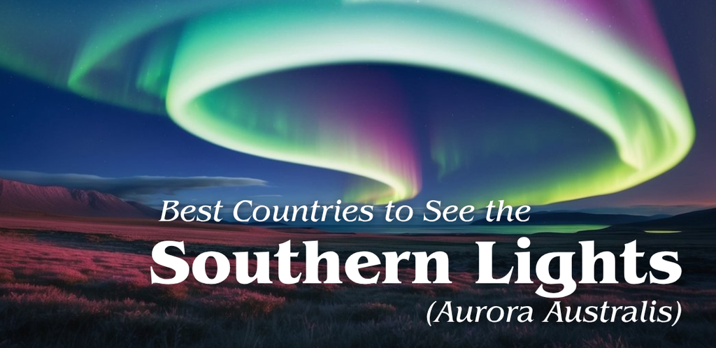 Best Countries to See the Southern Lights (Aurora Australis)