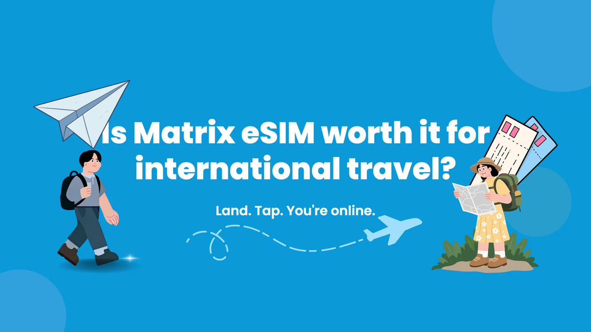 Sim Matrix Is Matrix eSIM worth it for international travel?