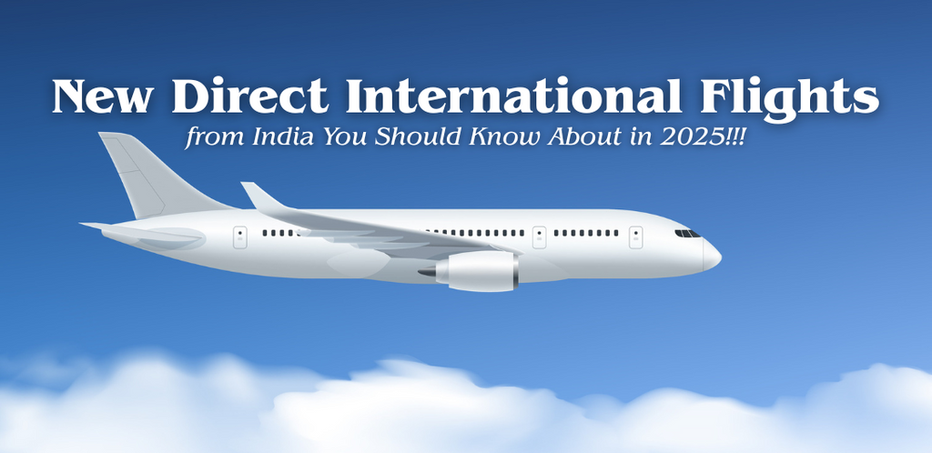 New Direct International Flights from India You Should Know About in 2025
