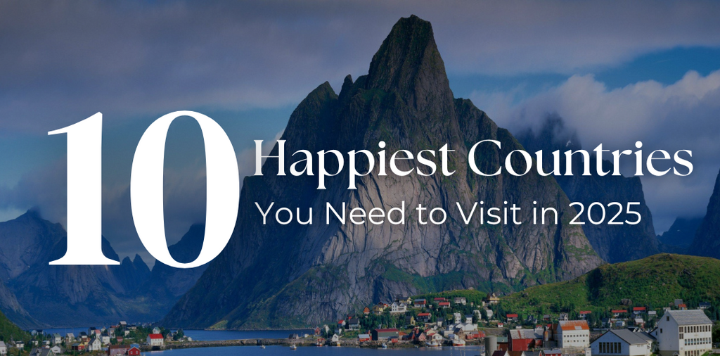 10 Happiest Countries You Need to Visit in 2025