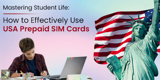 Mastering Student Life: How to Effectively Use USA Prepaid SIM Cards