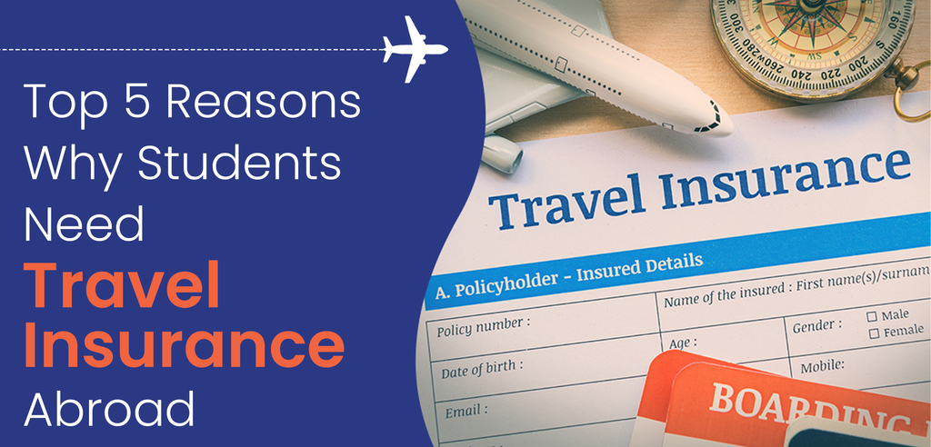 Top 5 Reasons Why Students Need Travel Insurance Abroad