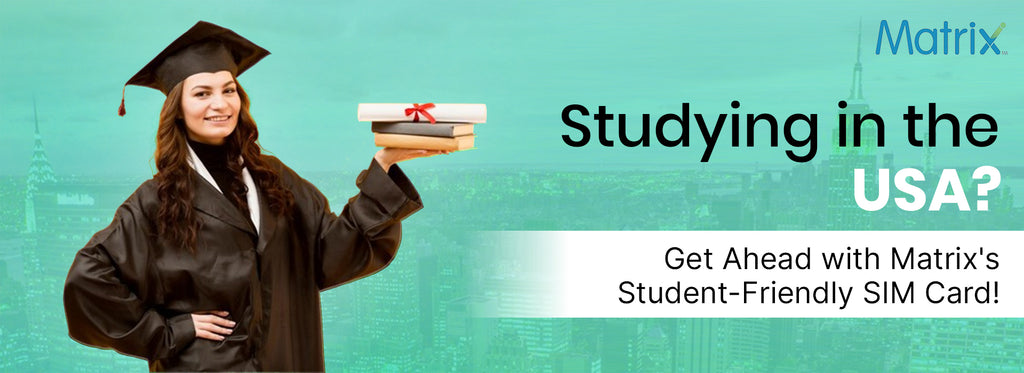Studying in the USA? Get Ahead with Matrix's Student-Friendly SIM Card