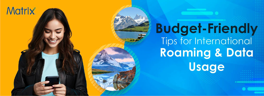 Budget-Friendly Tips for International Roaming and Data Usage